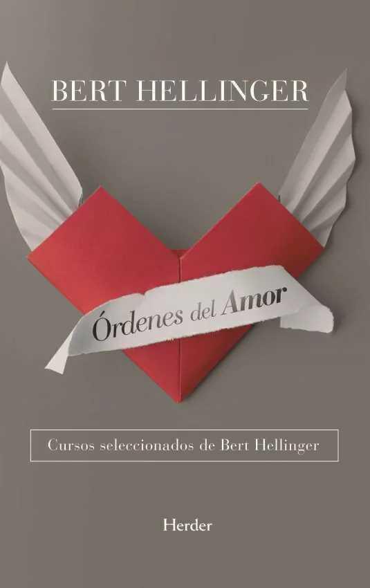 Órdenes del Amor, Cursos seleccionados de Bert Hellinger Órdenes del Amor, Cursos seleccionados de Bert Hellinger