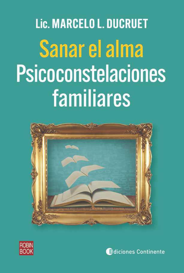 Sanar el Alma: Psico-Constelaciones Familiares Sanar el Alma: Psico-Constelaciones Familiares
