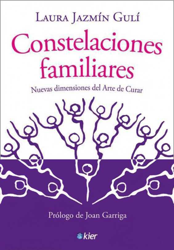 Constelaciones Familiares: Nuevas dimensiones del Arte de Curar Constelaciones Familiares: Nuevas dimensiones del Arte de Curar
