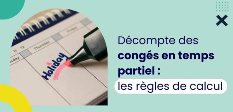 TEMPS PARTIEL ET CONGÉS PAYÉS, ATTENTION AUX BIAIS ! TEMPS PARTIEL ET CONGÉS PAYÉS, ATTENTION AUX BIAIS !