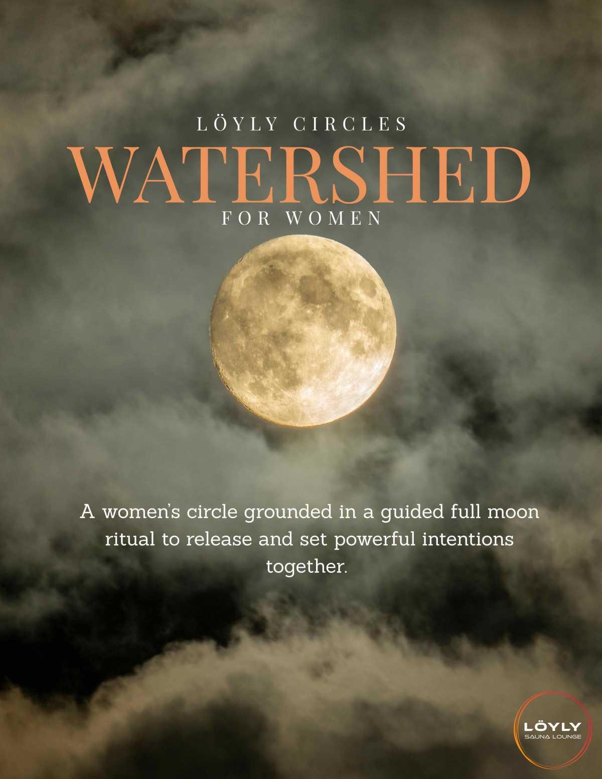 Löyly Circles: WATERSHED for Women Löyly Circles: WATERSHED for Women
