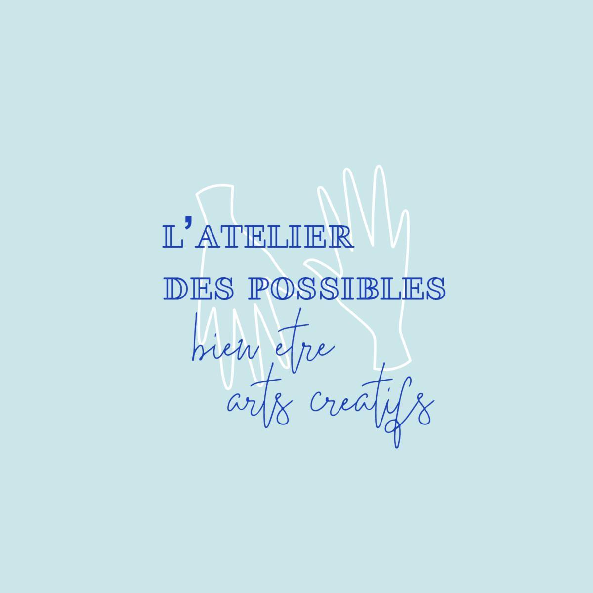 L’Atelier des Possibles L’Atelier des Possibles