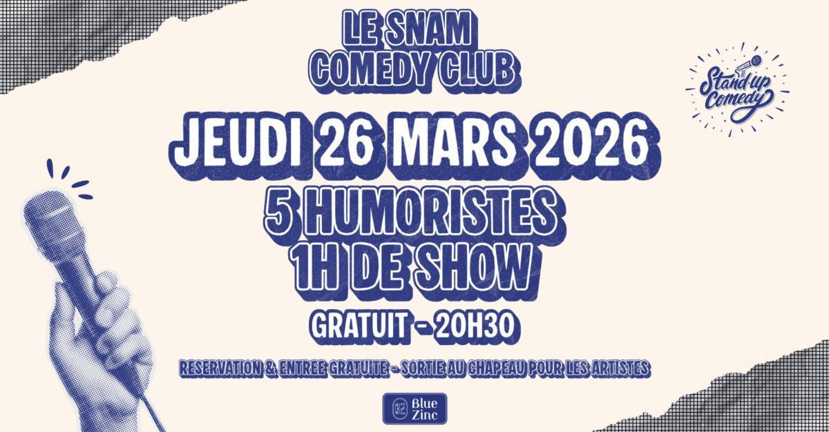 LE SNAM COMEDY CLUB au Blue Zinc LE SNAM COMEDY CLUB au Blue Zinc
