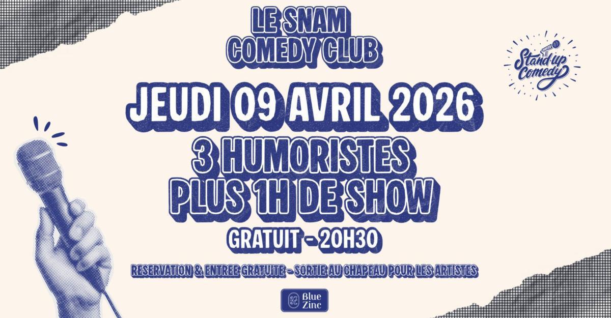 LE SNAM COMEDY CLUB au Blue Zinc LE SNAM COMEDY CLUB au Blue Zinc