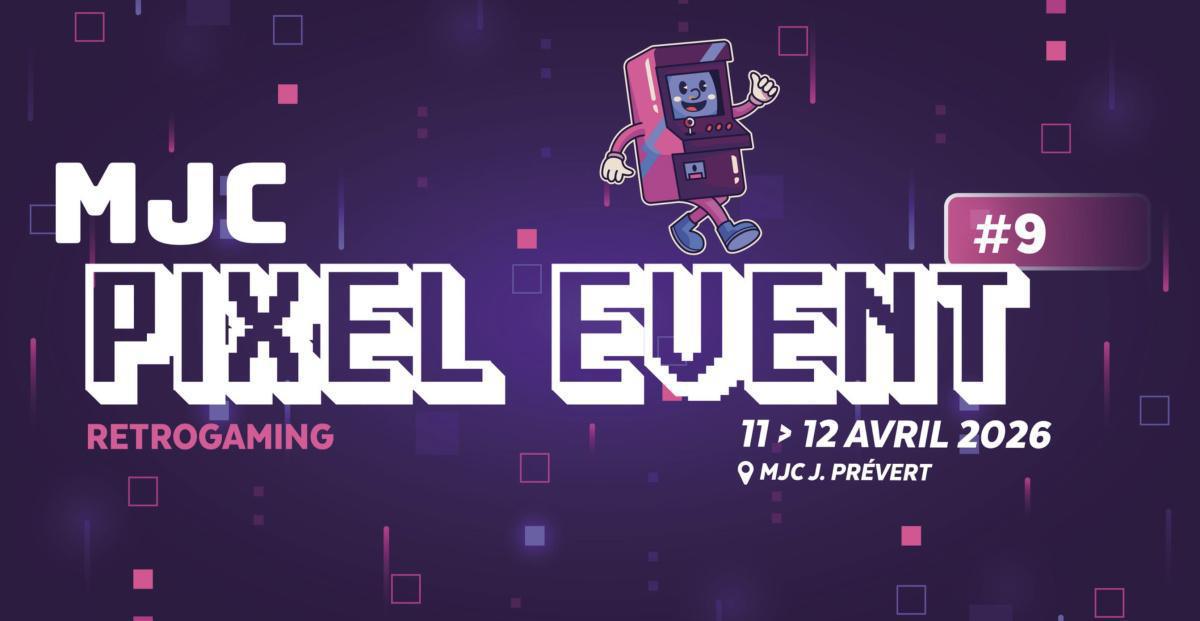 MJC Pixel Event #9 à la MJC J. Prévert