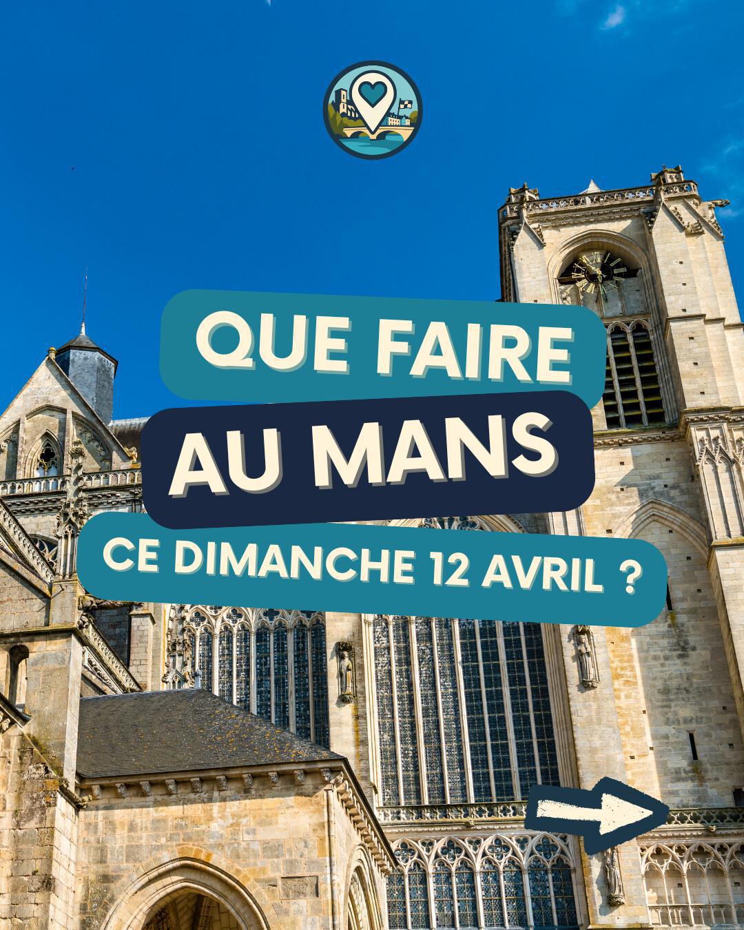 Que faire au Mans ce dimanche 12 avril ? La sélection Ma Vie Mancelle Que faire au Mans ce dimanche 12 avril ? La sélection Ma Vie Mancelle