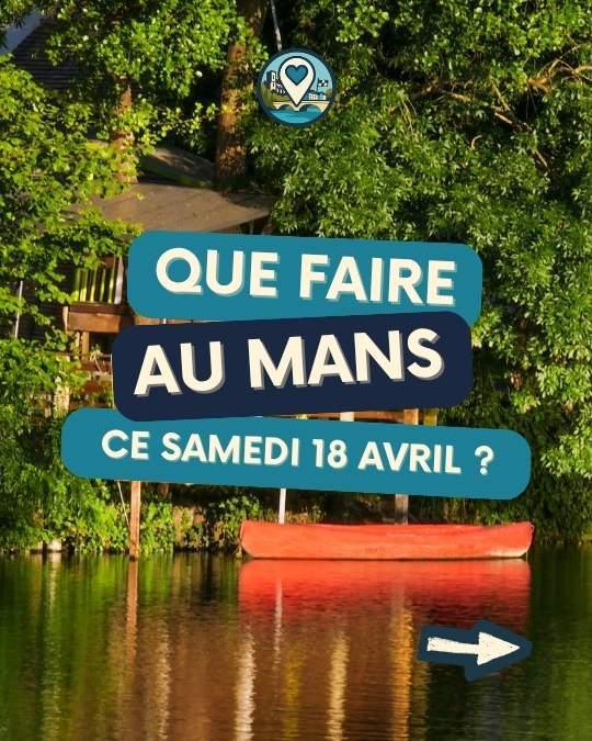 Que faire au Mans ce samedi 18 avril ? Le top des sorties Ma Vie Mancelle Que faire au Mans ce samedi 18 avril ? Le top des sorties Ma Vie Mancelle