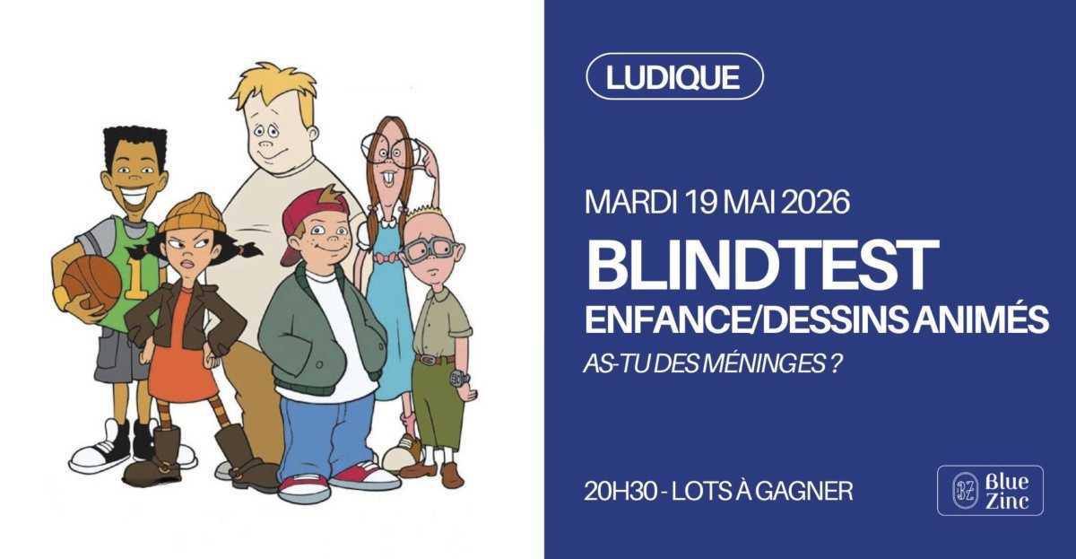Blindtest Dessins Animés/Enfance au Blue Zinc Blindtest Dessins Animés/Enfance au Blue Zinc