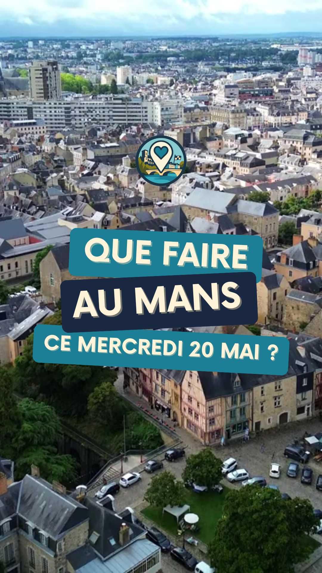 Que faire au Mans ce mercredi 20 mai ? L'agenda des sorties Ma Vie Mancelle