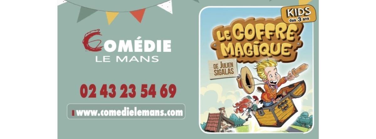 Le Coffre Magique à la Comédie Le Mans