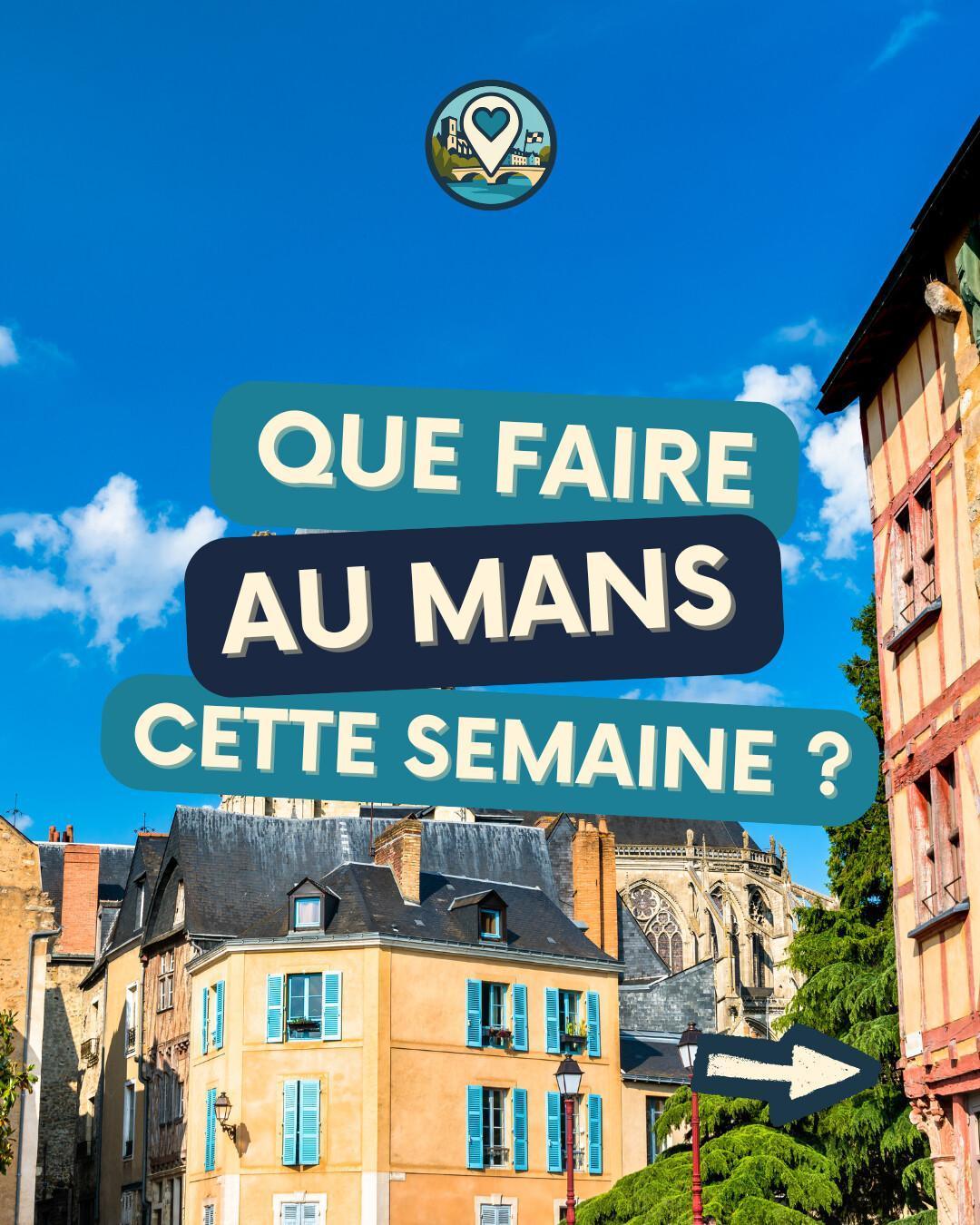 Que faire au Mans cette semaine du 11 au 16 août 2026 ? Notre sélection sorties & événements Que faire au Mans cette semaine du 11 au 16 août 2026 ? Notre sélection sorties & événements