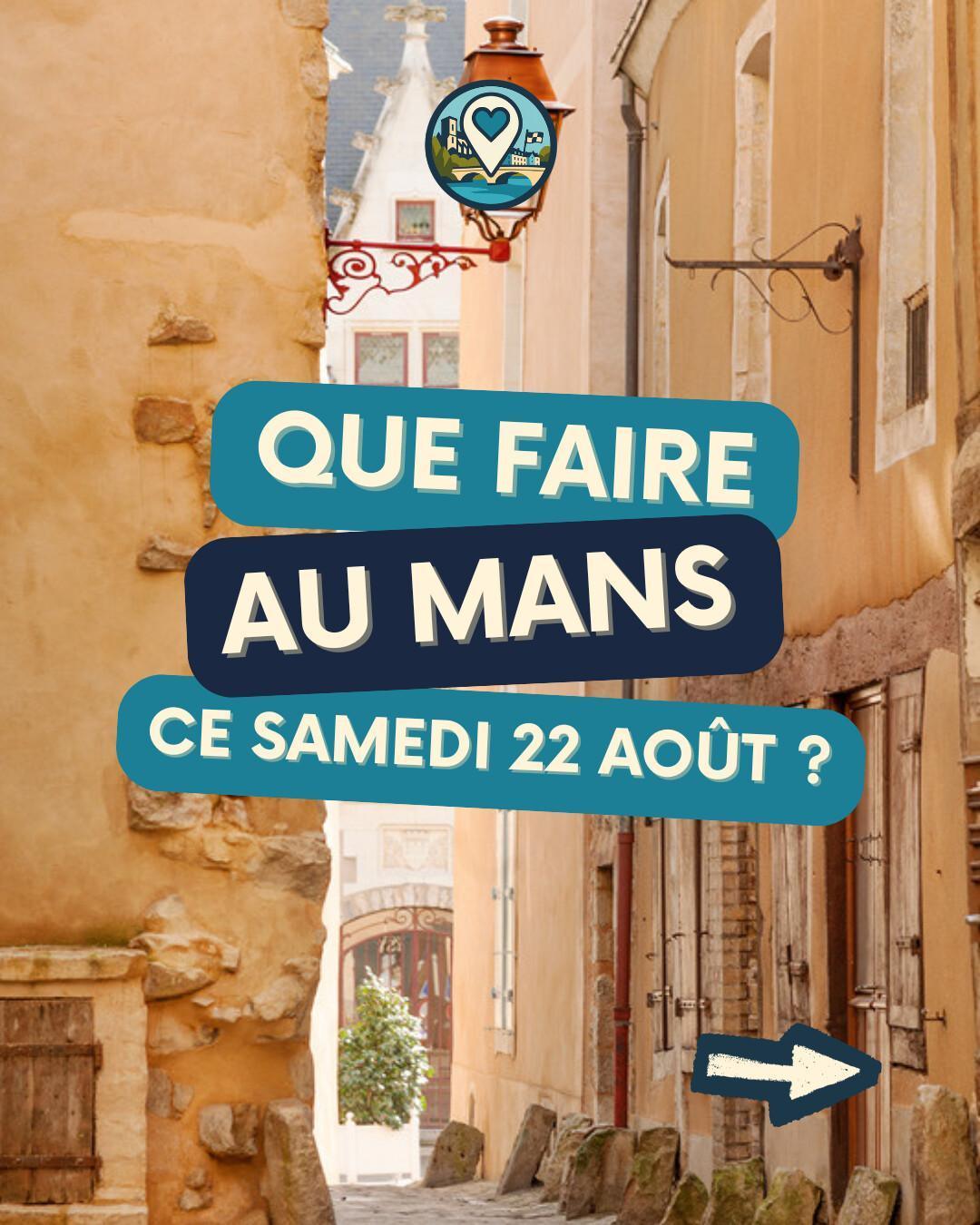 Que faire au Mans le samedi 22 août 2026 ? Notre sélection sorties & événements
