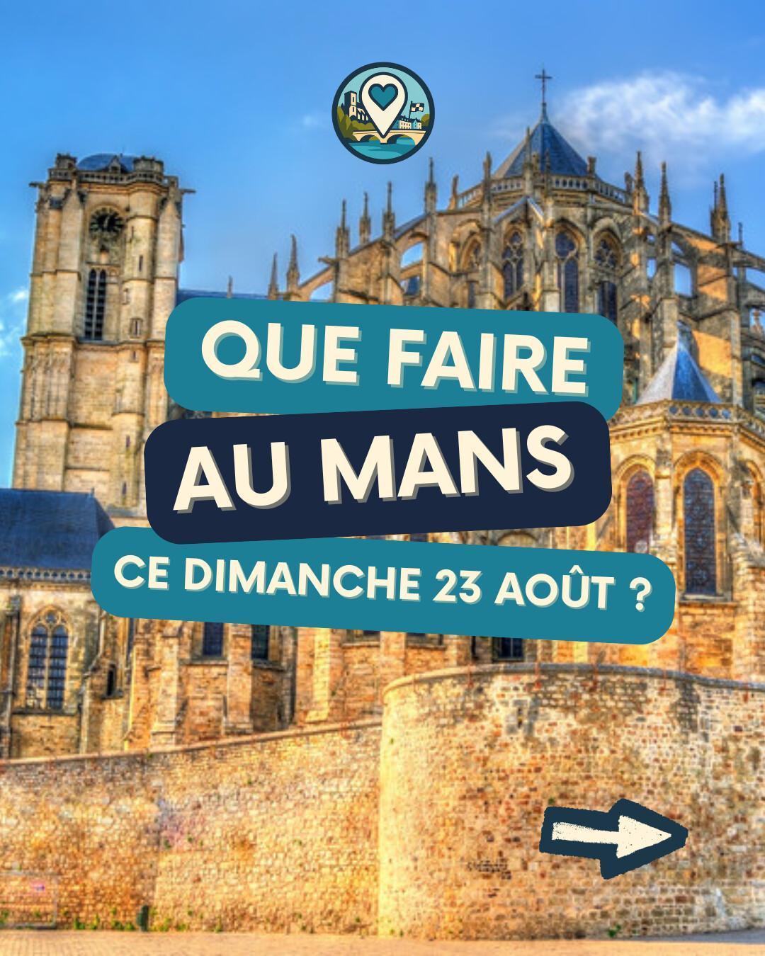 Que faire au Mans le dimanche 23 août 2026 ? Notre sélection sorties & événements