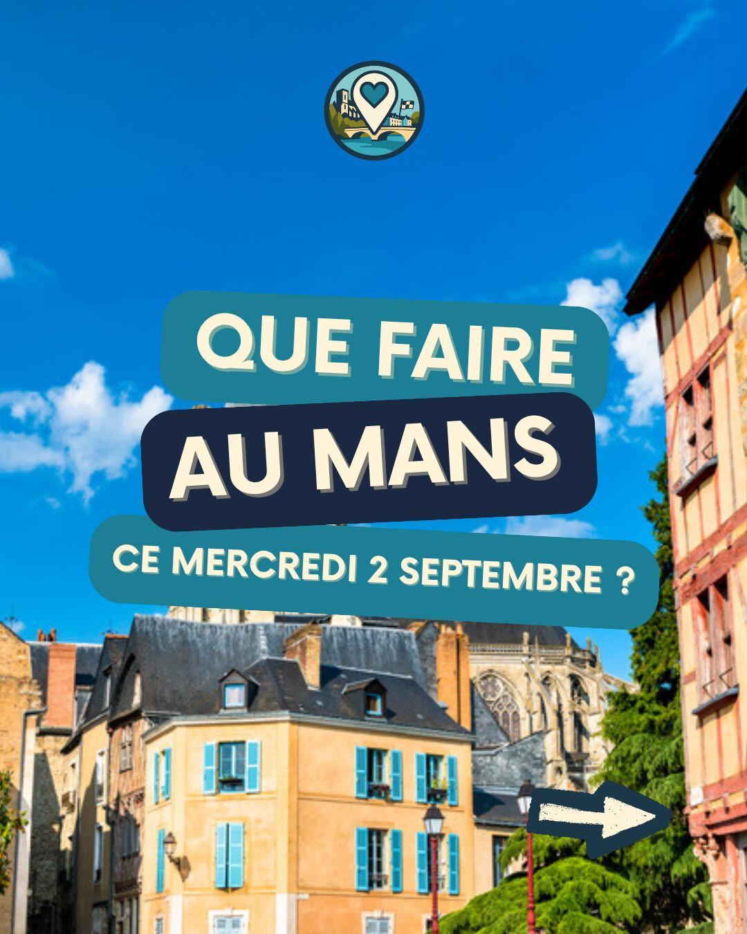 Que faire au Mans le mercredi 2 septembre 2026 ? Notre sélection sorties & événements Que faire au Mans le mercredi 2 septembre 2026 ? Notre sélection sorties & événements