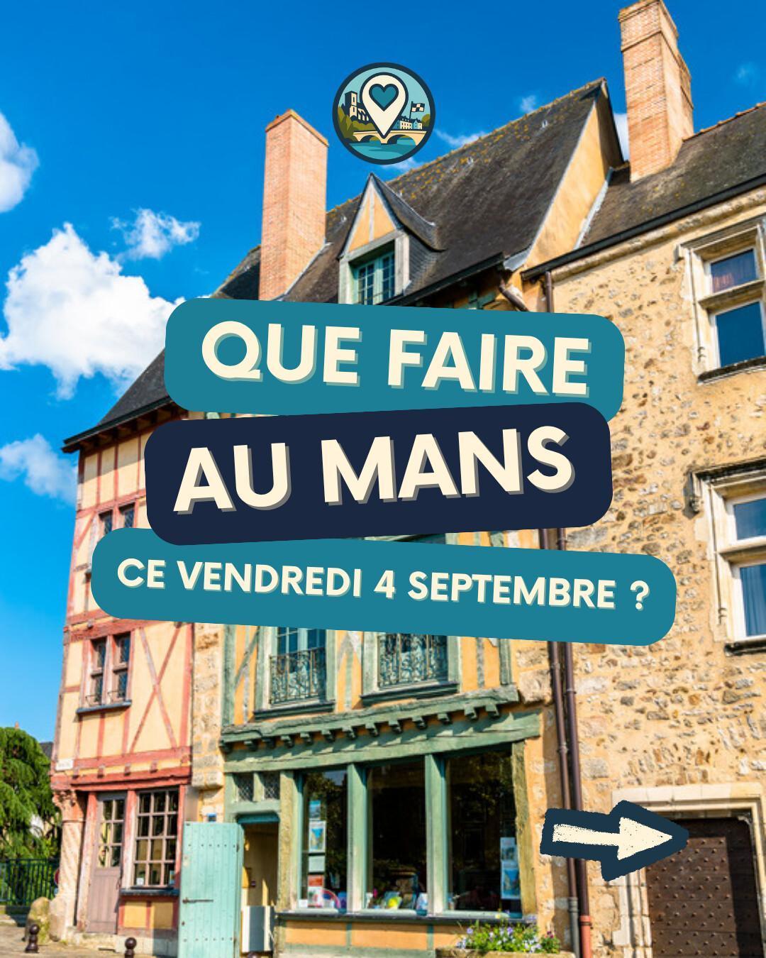 Que faire au Mans le vendredi 4 septembre 2026 ? Notre sélection sorties & événements Que faire au Mans le vendredi 4 septembre 2026 ? Notre sélection sorties & événements