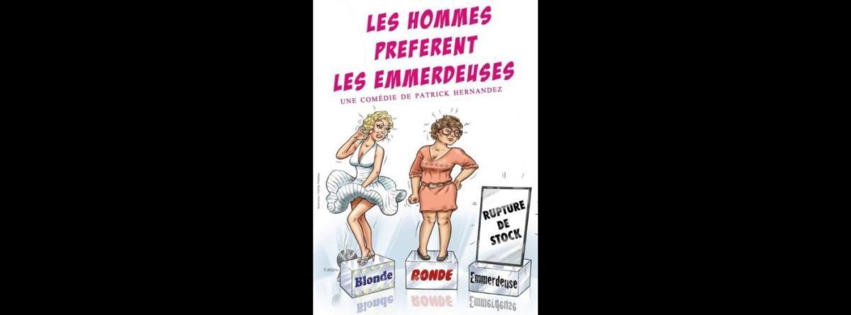Les hommes préfèrent les emmerdeuses à la Comédie Le Mans Les hommes préfèrent les emmerdeuses à la Comédie Le Mans