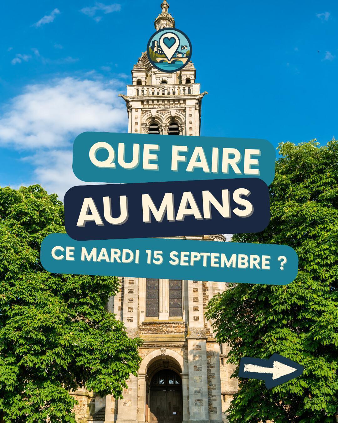 Que faire au Mans le mardi 15 septembre 2026 ? Notre sélection sorties & événements Que faire au Mans le mardi 15 septembre 2026 ? Notre sélection sorties & événements