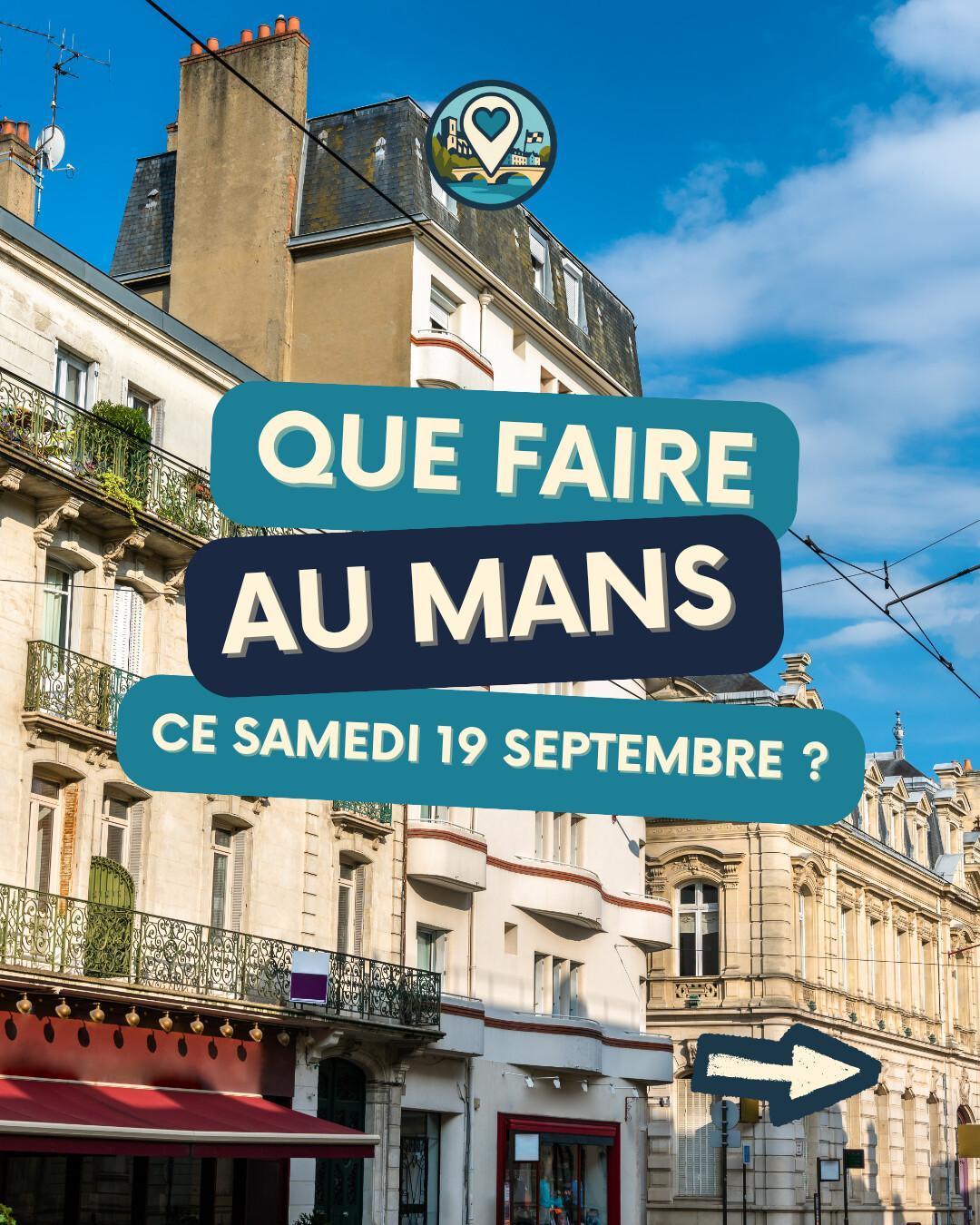 Que faire au Mans le samedi 19 septembre 2026 ? Notre sélection sorties & événements Que faire au Mans le samedi 19 septembre 2026 ? Notre sélection sorties & événements