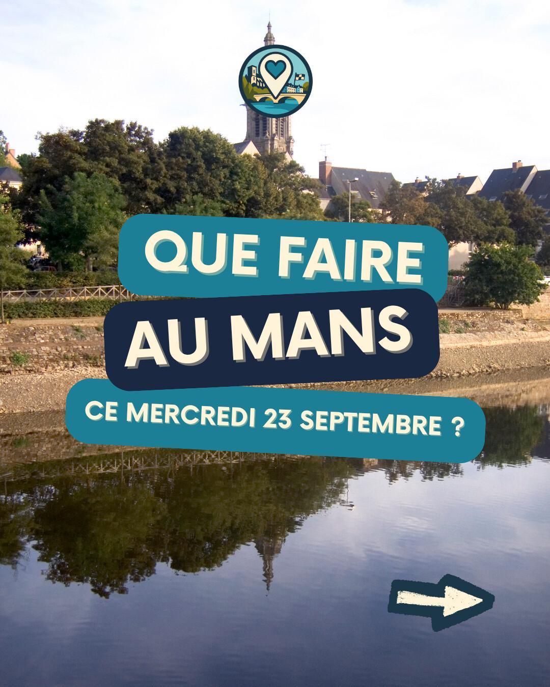 Que faire au Mans le mercredi 23 septembre 2026 ? Notre sélection sorties & événements Que faire au Mans le mercredi 23 septembre 2026 ? Notre sélection sorties & événements