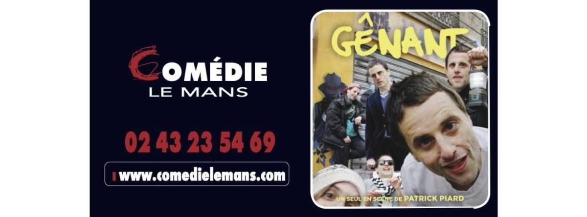 Patrick Piard — Gênant à la Comédie Le Mans Patrick Piard — Gênant à la Comédie Le Mans