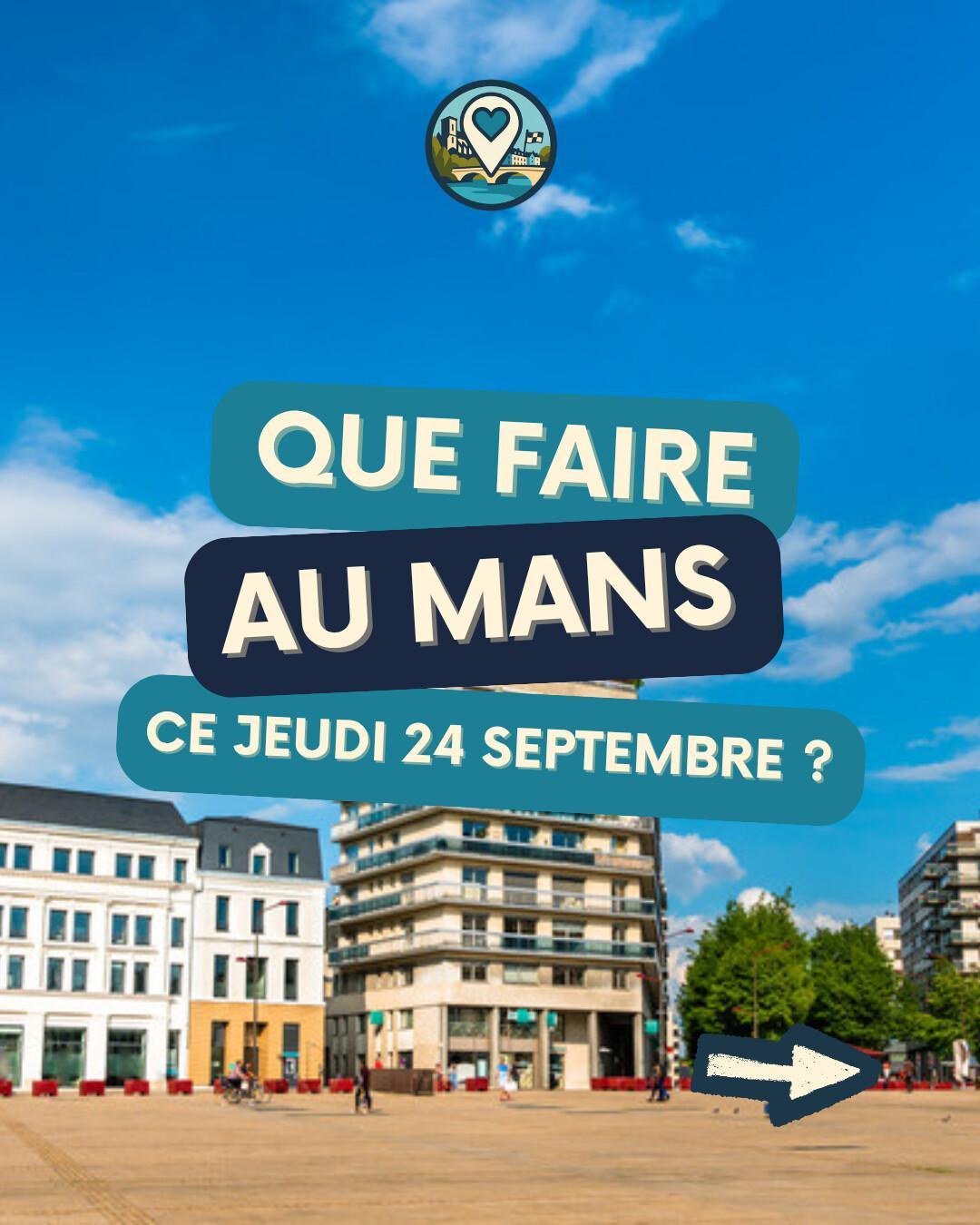 Que faire au Mans le jeudi 24 septembre 2026 ? Notre sélection sorties & événements Que faire au Mans le jeudi 24 septembre 2026 ? Notre sélection sorties & événements