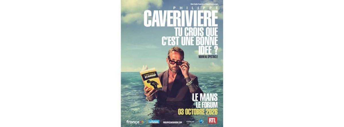 Philippe Caverivière, Tu crois que c'est une bonne idée ?, au Forum du Mans Philippe Caverivière, Tu crois que c'est une bonne idée ?, au Forum du Mans