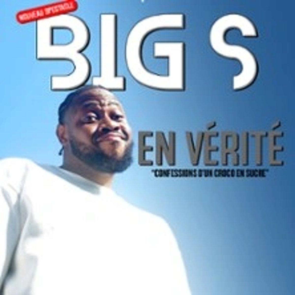 Big S, En vérité, à la Comédie Le Mans Big S, En vérité, à la Comédie Le Mans