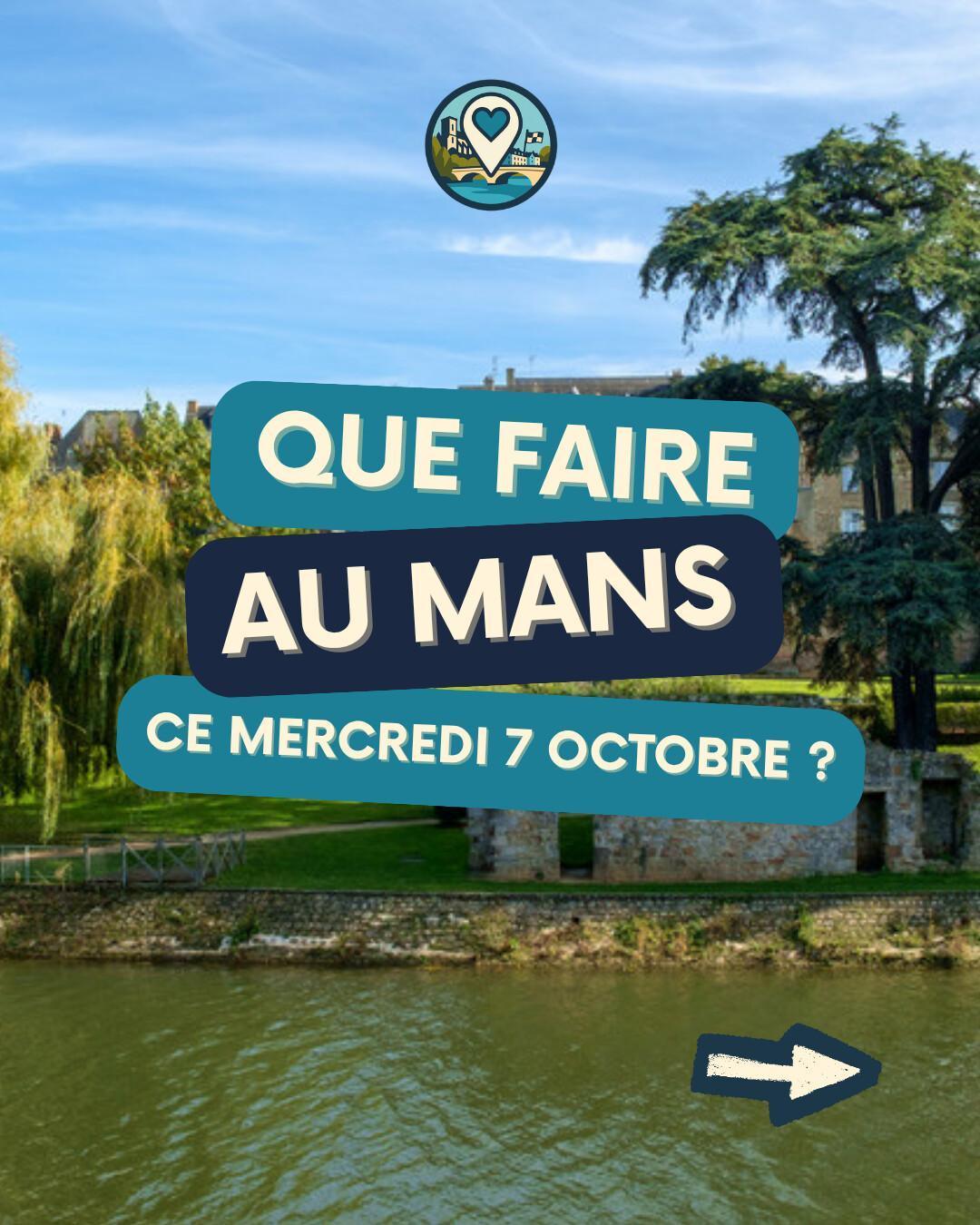 Que faire au Mans le mercredi 7 octobre 2026 ? Notre sélection sorties & événements Que faire au Mans le mercredi 7 octobre 2026 ? Notre sélection sorties & événements