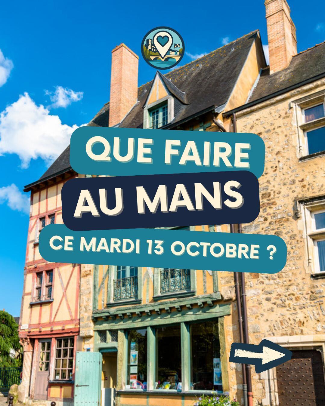 Que faire au Mans le mardi 13 octobre 2026 ? Notre sélection sorties & événements Que faire au Mans le mardi 13 octobre 2026 ? Notre sélection sorties & événements