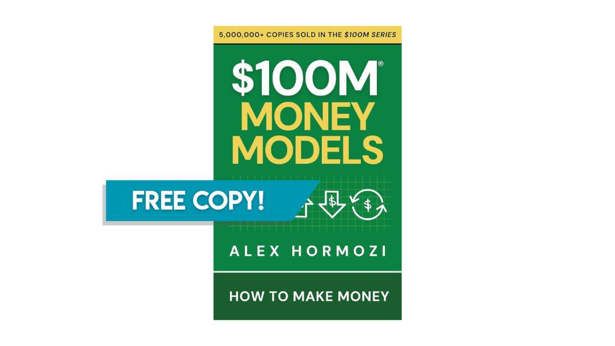 $100M Money Models by Alex Hormozi - Hardcover (FREE COPY!)