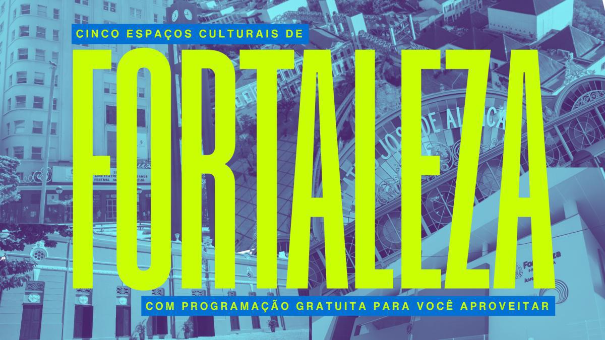 Cinco espaços culturais de Fortaleza com programação gratuita para você aproveitar