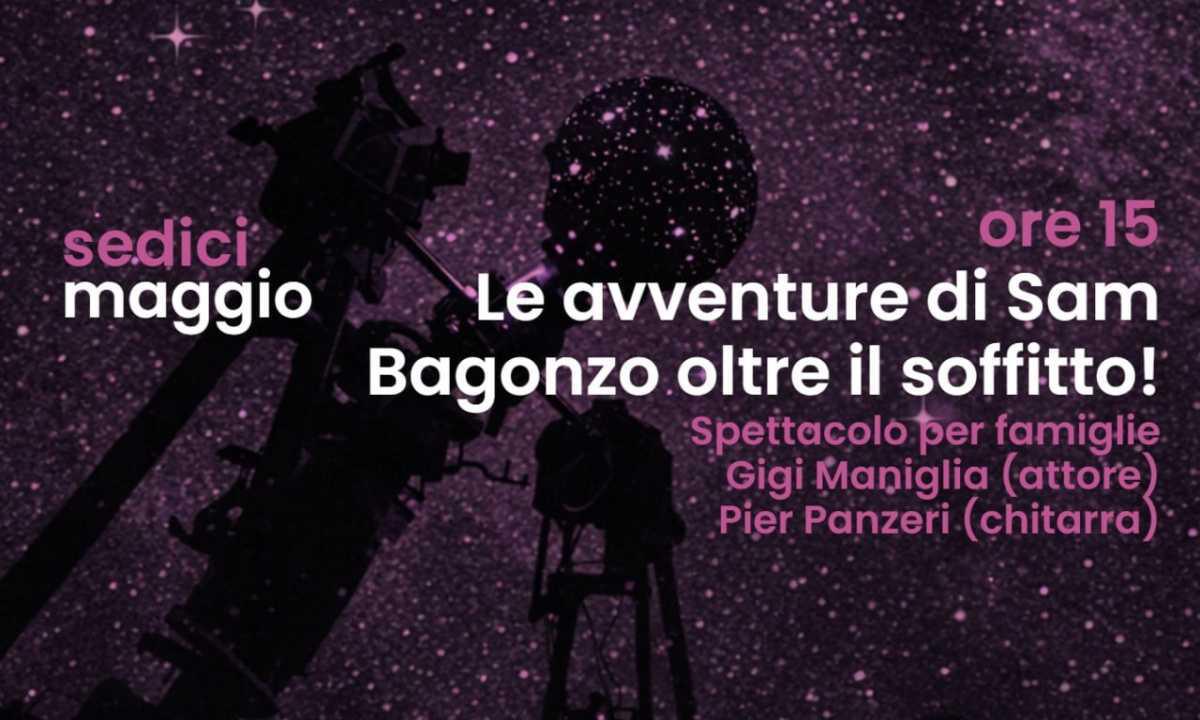 EVENTO SPECIALE - ARTE e SCIENZA “Le avventure di Sam Bagonzo oltre il soffitto!” EVENTO SPECIALE - ARTE e SCIENZA “Le avventure di Sam Bagonzo oltre il soffitto!”