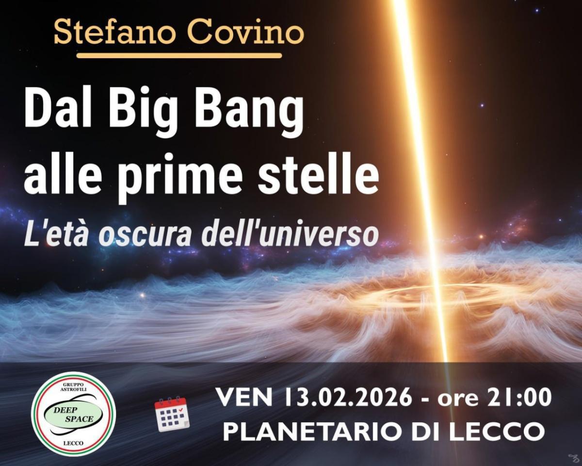 “Dal Big Bang alle prime stelle. L'età oscura dell'Universo” “Dal Big Bang alle prime stelle. L'età oscura dell'Universo”