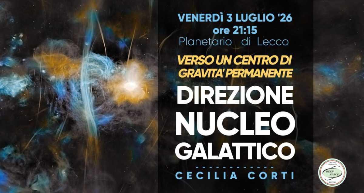 VERSO UN CENTRO DI GRAVITA' PERMANENTE: "Direzione Nucleo Galattico" - ore 21:15