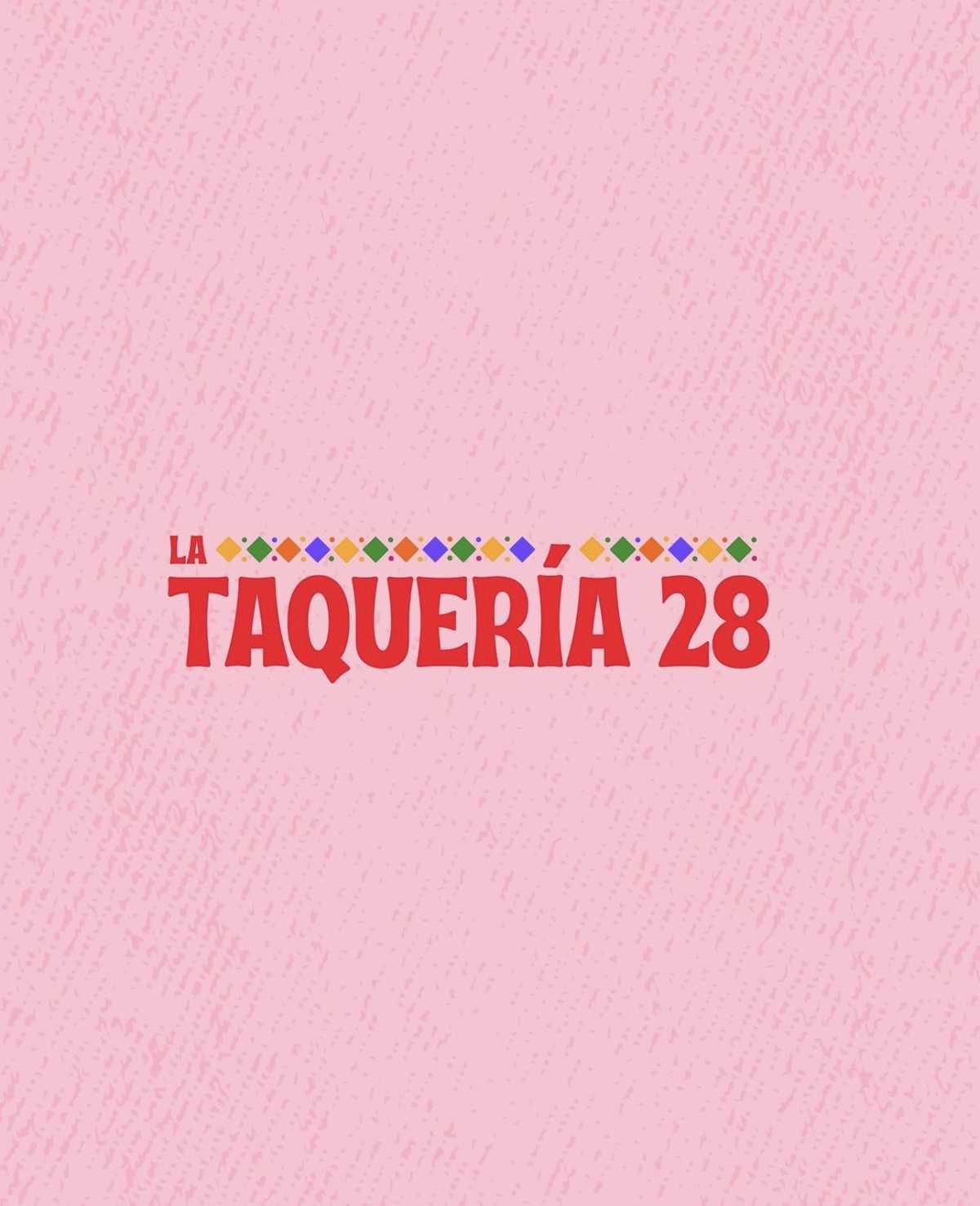 La Taqueria 28 La Taqueria 28