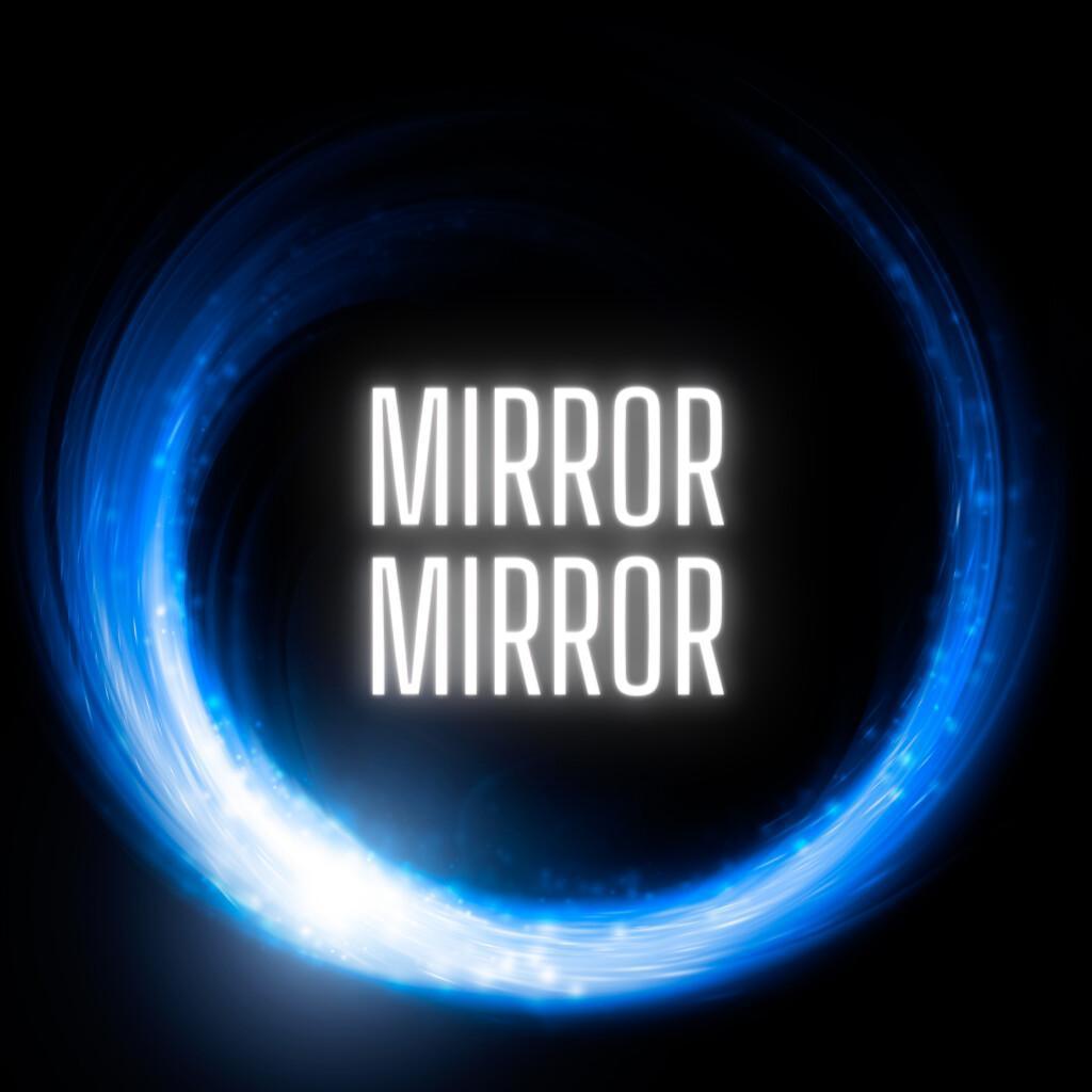 Mirror Mirror