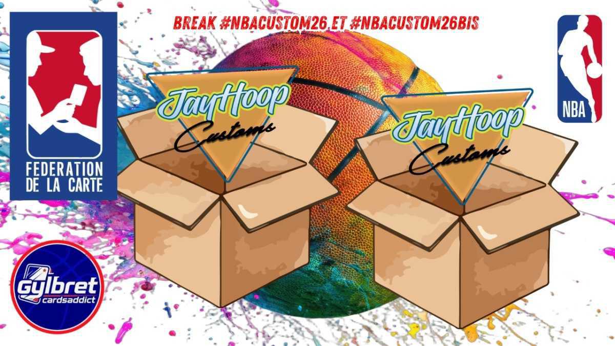 Breaks #NbaCustom26 et #nbaCustom26bis
