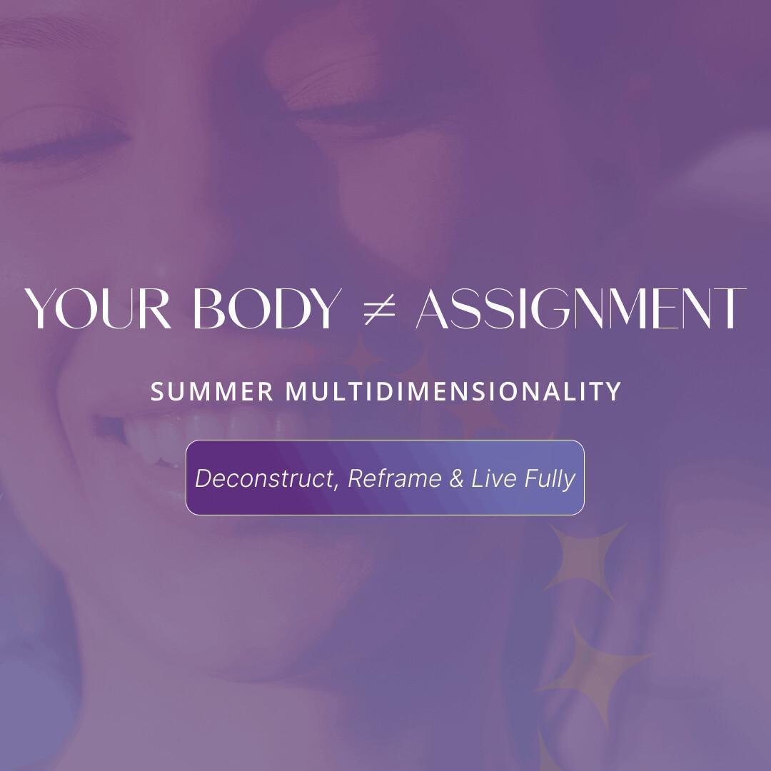 Your Body Is Not Your (Summer) Assignment Your Body Is Not Your (Summer) Assignment
