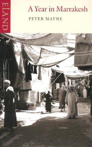 Explorer les univers de Marrakech à travers "Une année à Marrakech" de Peter Mayne
