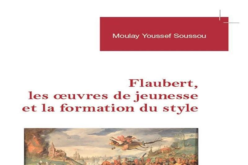 مولاي يوسف سوسو يصدر "فلوبر، الأعمال المبكرة وتشكّل الأسلوب" ويفكك بدايات الكاتب الفرنسي مولاي يوسف سوسو يصدر "فلوبر، الأعمال المبكرة وتشكّل الأسلوب" ويفكك بدايات الكاتب الفرنسي