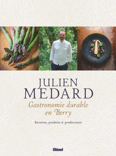 Julien Médard, le chef étoilé du Berry qui cuisine les produits de ses voisins Julien Médard, le chef étoilé du Berry qui cuisine les produits de ses voisins