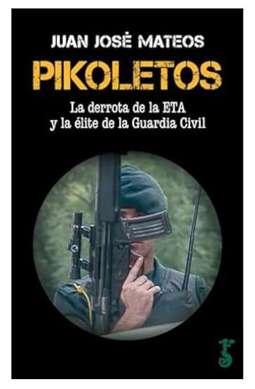 LIBRO PIKOLETOS | LA DERROTA DE ETA Y LA ÉLITE DE LA GUARDIA CIVIL LIBRO PIKOLETOS | LA DERROTA DE ETA Y LA ÉLITE DE LA GUARDIA CIVIL