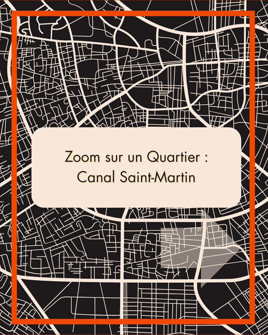 Zoom sur un Quartier : Canal Saint-Martin Zoom sur un Quartier : Canal Saint-Martin