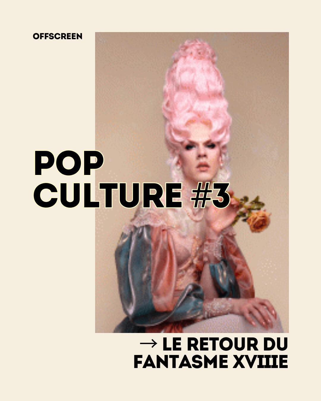 Pop culture #3 → Le retour du fantasme XVIIIe