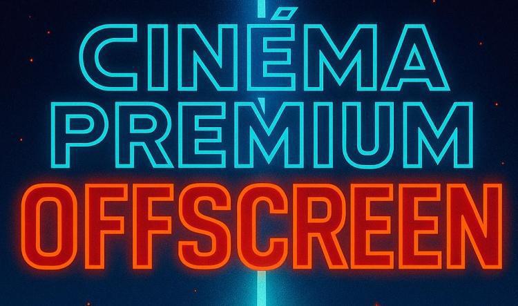 Cinéma Premium Offscreen - semaine du 8 octobre
