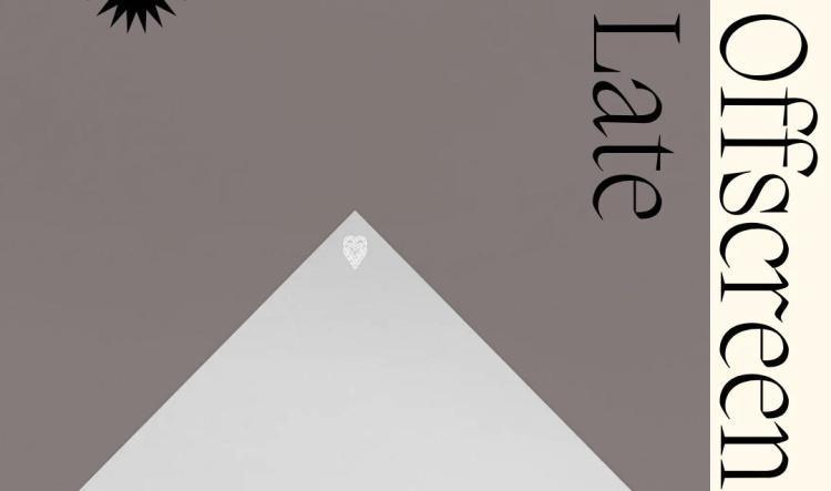 OFFSCREEN LATE  10 / 11 / 12 avril 2026