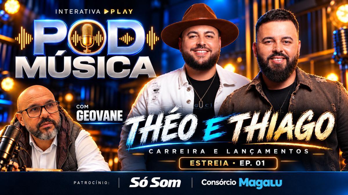 Pod Música estreia na Interativa Play com Théo e Thiago e apresentação de Geovane