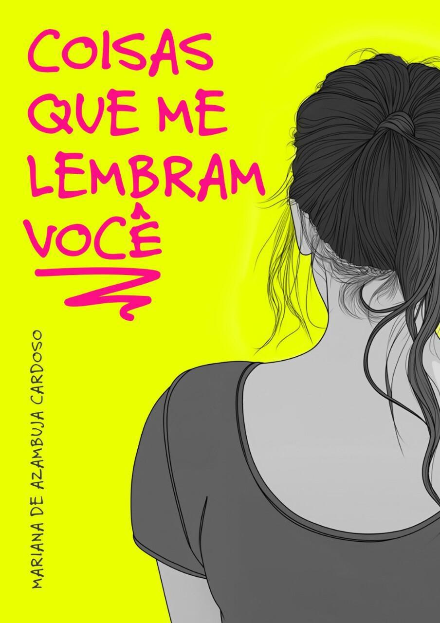 Livro "Coisas Que Me Lembram Você", de Mariana de Azambuja Cardoso, traz a experiência teen e jovem adulto para o centro da literatura contemporânea