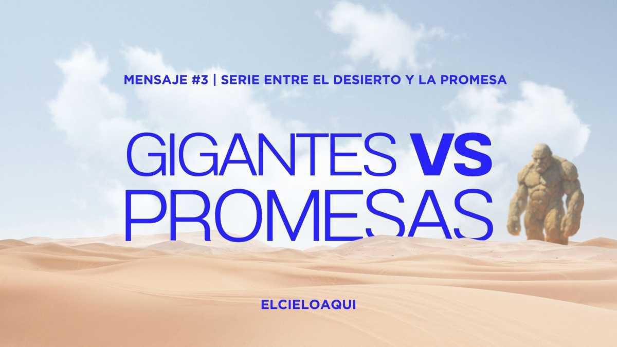 Gigantes vs Promesas - Mensaje #3 | Serie "Entre el desierto y la promesa" Gigantes vs Promesas - Mensaje #3 | Serie "Entre el desierto y la promesa"