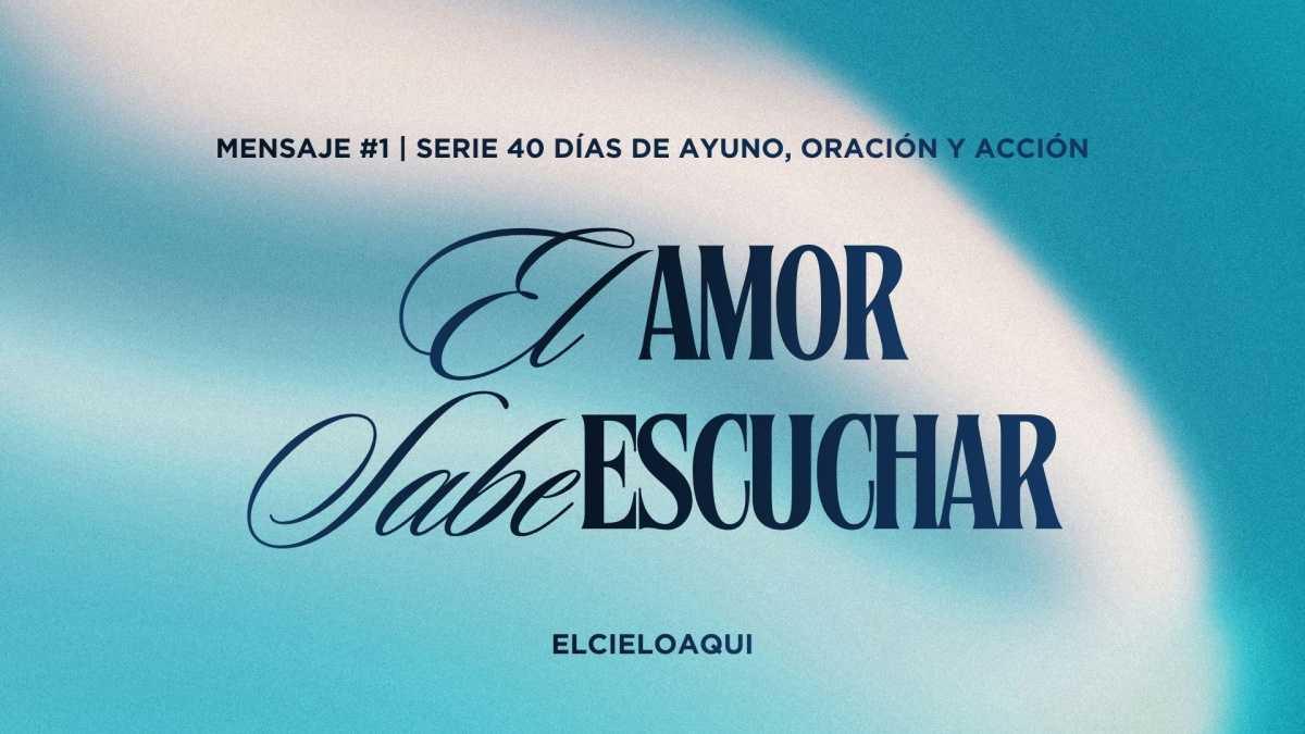 El amor sabe escuchar - Mensaje #1 | Serie "40 días de oración, ayuno y acción" El amor sabe escuchar - Mensaje #1 | Serie "40 días de oración, ayuno y acción"